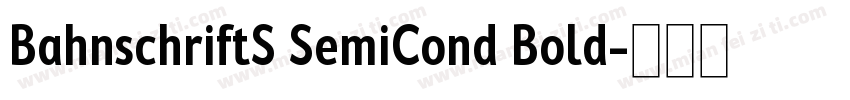 BahnschriftS SemiCond Bold字体转换